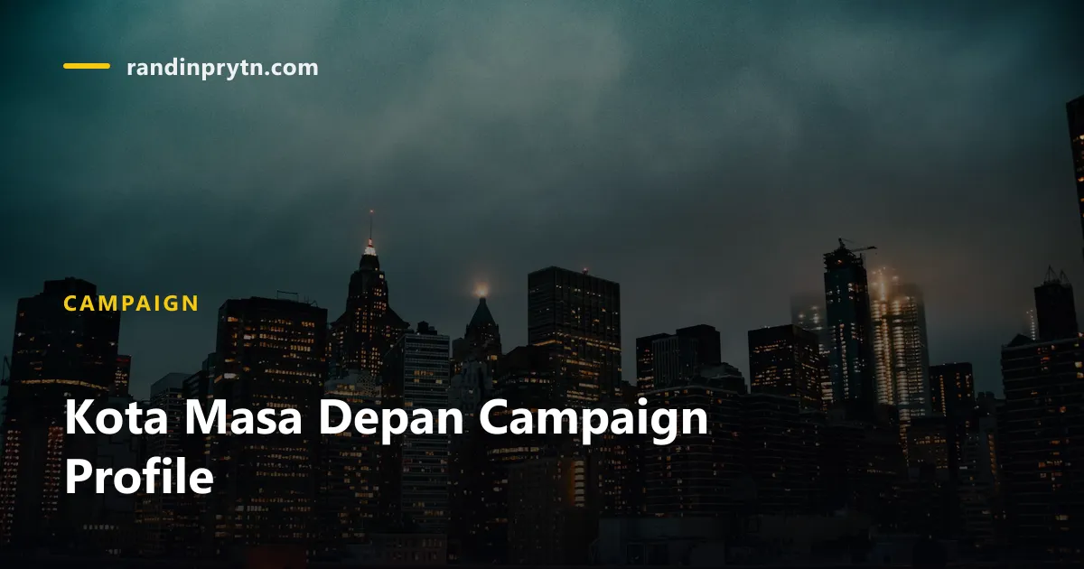 Kota Masa Depan Campaign Profile — Campaign